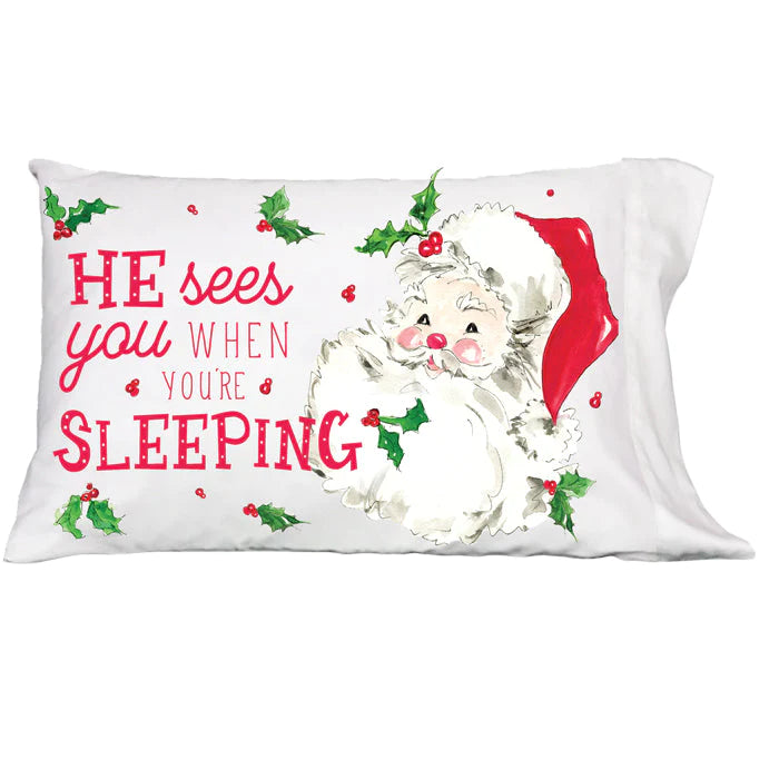 He Sees You When You're Sleeping Pillowcase